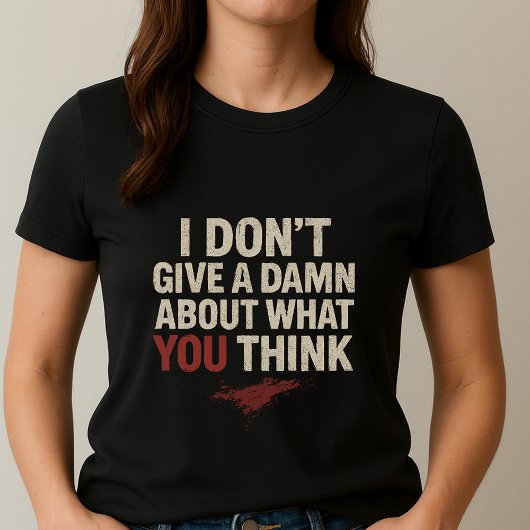 Funny Statement Tee; Cute Sassy Adult I don't Care T-shirt