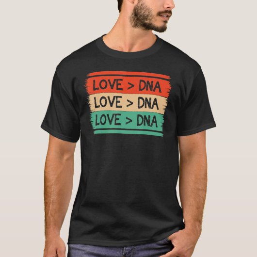 Funny Step Mom apparel DNA Is Greater Than Love ap T-shirt (Voorkant)