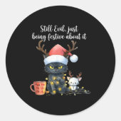 Funny Still Evil Just Being Festive About It Cat C Ronde Sticker (Voorkant)
