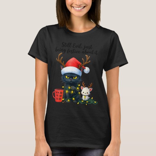 Funny Still Evil Just Being Festive About It Cat C T-shirt (Voorkant)