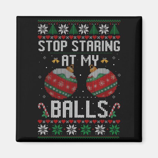 Funny Stop Staring At My Ornament Ugly Christmas  Magneet (Voorkant)