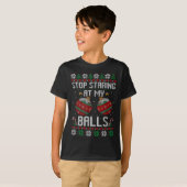 Funny Stop Staring At My Ornament Ugly Christmas T-shirt (Voorkant volledig)