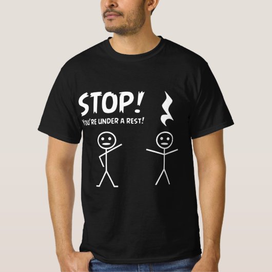 Funny STOP YOU'RE UNDER A REST Musical Pun T-shirt (Voorkant)