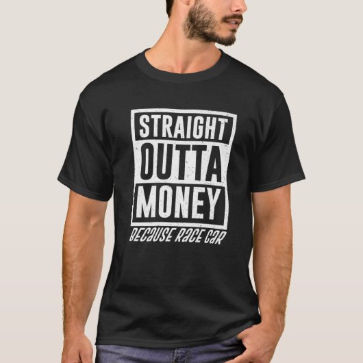 Funny Straat Outta Money, Race Car Gift M T-shirt (Voorkant)