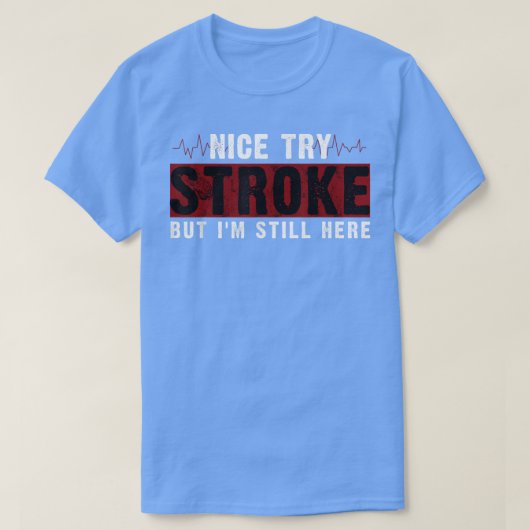 Funny Stroke Survivor Nice probeert de strook maar T-shirt (Design voorkant)