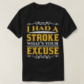 Funny Stroke Survivor Wat is uw excuses? T-shirt (Design voorkant)