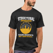 Funny Structural Engineering Physics Quote T-shirt (Voorkant)