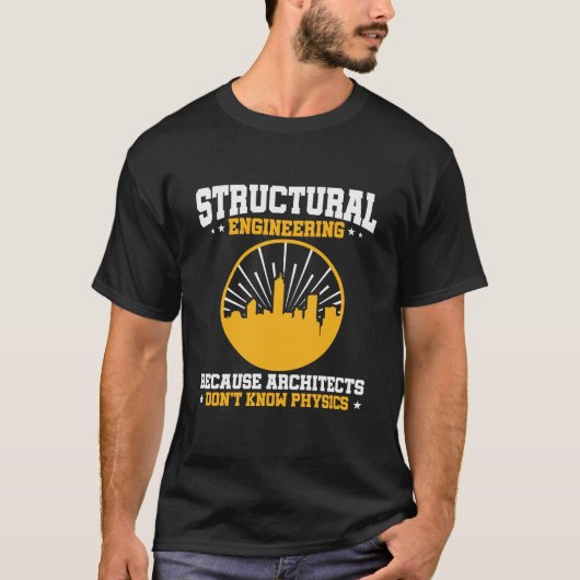 Funny Structural Engineering Physics Quote T-shirt (Voorkant)