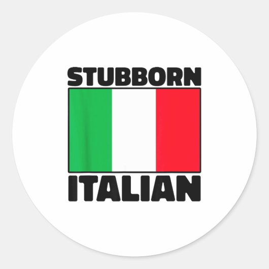 Funny Stubborn Italian Pride Italy Flag Italia For Ronde Sticker (Voorkant)
