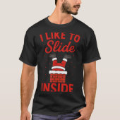 Funny Suggestive I Like To Slide Inside Quote Coup T-shirt (Voorkant)