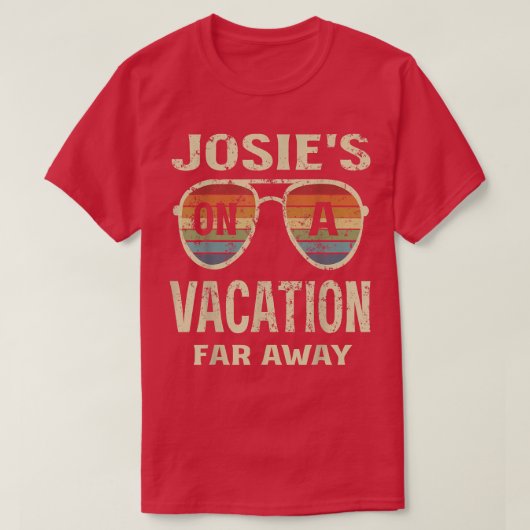 Funny Summer Quotes, Josies On A Vacation Far Away T-shirt (Design voorkant)