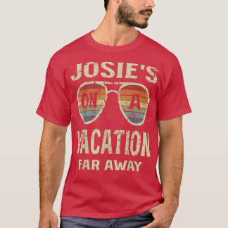 Funny Summer Quotes, Josies On A Vacation Far Away T-shirt