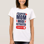 Funny Super Mam Modus geactiveerd Citaat Moederdag T-shirt (Voorkant)