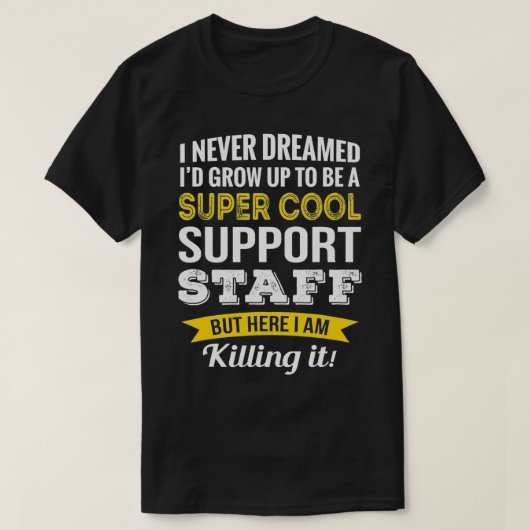 Funny Support staff Apprecits Gifts T-shirt (Design voorkant)