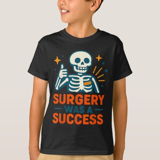 Funny Surgery Was A Success Skeleton Get Well Surg T-shirt (Voorkant)