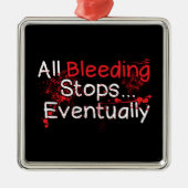 Funny Survival Quote - Bleeding Stops Eventually Metalen Ornament (Voorkant)