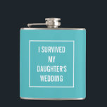 Funny Survived Daughter's Wedding Aqua and White Heupfles<br><div class="desc">Deze grappige kolf zal zeker worden gewaardeerd door de moeder van de bruid zodra de bruiloft voorbij is! Een kikkervis,  turkooiskleur kenmerkt een wit vierkant lijst met de tekst in het midden. U kunt de kleur en zelfs de woorden wijzigen door op "aanpassen" te klikken.</div>