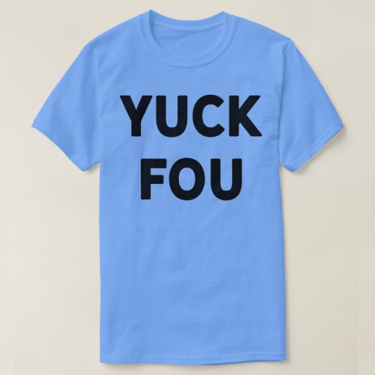 Funny Swear Word Curse Joke Yuck Fou  T-shirt (Design voorkant)