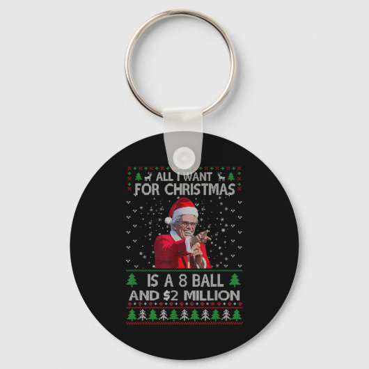 Funny Sweater I Want For Christmas 8 Ball And 2 Mi Sleutelhanger (Voorkant)