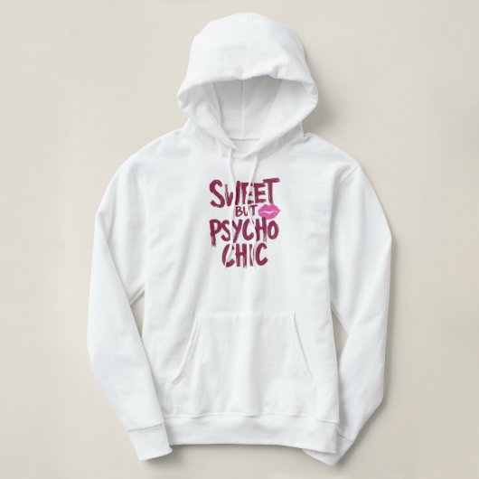 Funny "Sweet but Psycho Chic" Quote Hoodie (Design voorkant)