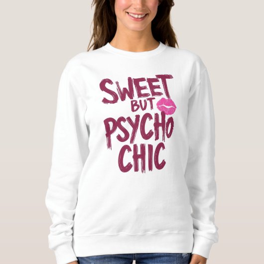 Funny "Sweet but Psycho Chic" Quote Trui (Voorkant)
