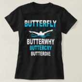 Funny Swimming , Butterfly Butterwhy Swim Team Gif T-shirt (Design voorkant)