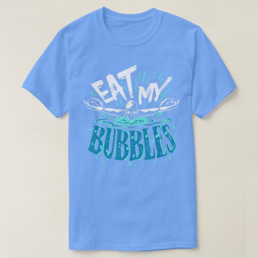 Funny Swimming Eat My Bubbles Swim Swimmer T-shirt (Design voorkant)