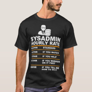 Funny Syadmin Hourly evalueert gezegde Technische  T-shirt