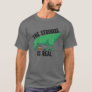 Funny T-rex Hamburger Gift Cool de Struggle is Re T-shirt