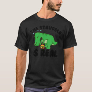 Funny T-rex Hamburger Gift Cool de Struggle is Re T-shirt