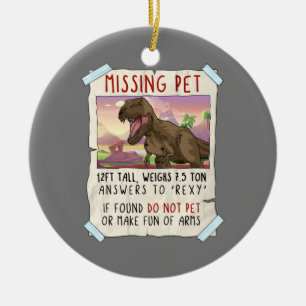 Funny T Rex Tshirt, Funny Missing Pet Tee, Dinosau Keramisch Ornament