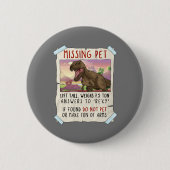 Funny T Rex Tshirt, Funny Missing Pet Tee, Dinosau Ronde Button 5,7 Cm (Voorkant)