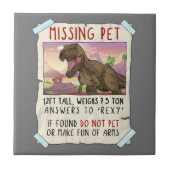 Funny T Rex Tshirt, Funny Missing Pet Tee, Dinosau Tegeltje (Voorkant)