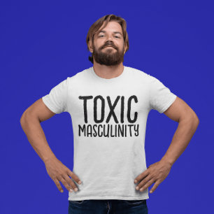 FUNNY T-SHIRS VAN TOXIC MASCULINITY MANNEN T-SHIRT