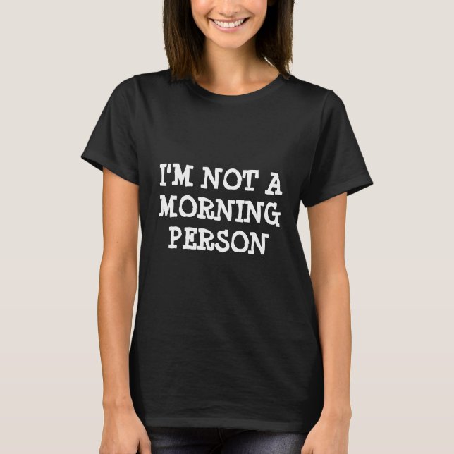Funny t shirt | Ik ben geen ochtendmens (Voorkant)