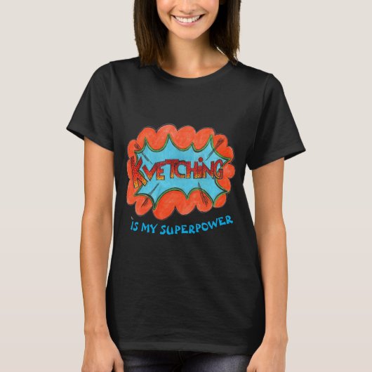 Funny T-Shirt: Kvetching is mijn supermacht T-shirt (Voorkant)