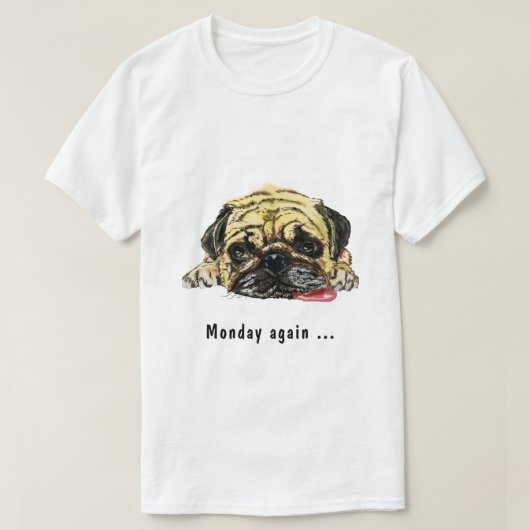 Funny T-Shirt Text Maandag opnieuw met Pug Dog (Design voorkant)