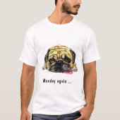 Funny T-Shirt Text Maandag opnieuw met Pug Dog (Voorkant)