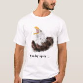 Funny T-Shirt Text Maandag opnieuw met Yawning Eag (Voorkant)