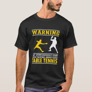 Funny Table Tennis Gezegde. Ping Pong Player Quote T-shirt