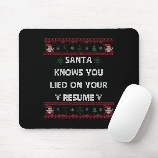 Funny Tacky Santa Knows You Lied On Your Resume Ug Muismat (Met muis)