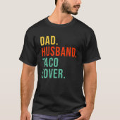 Funny Taco Dad Husband Legend Mexican Food Father" T-shirt (Voorkant)