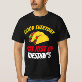 Funny Taco Gezegden elke dag goed, niet alleen op T-shirt