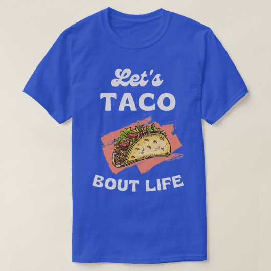 Funny Taco Lover Pun Letx27s Taco Bout Life Cool D T-shirt (Design voorkant)