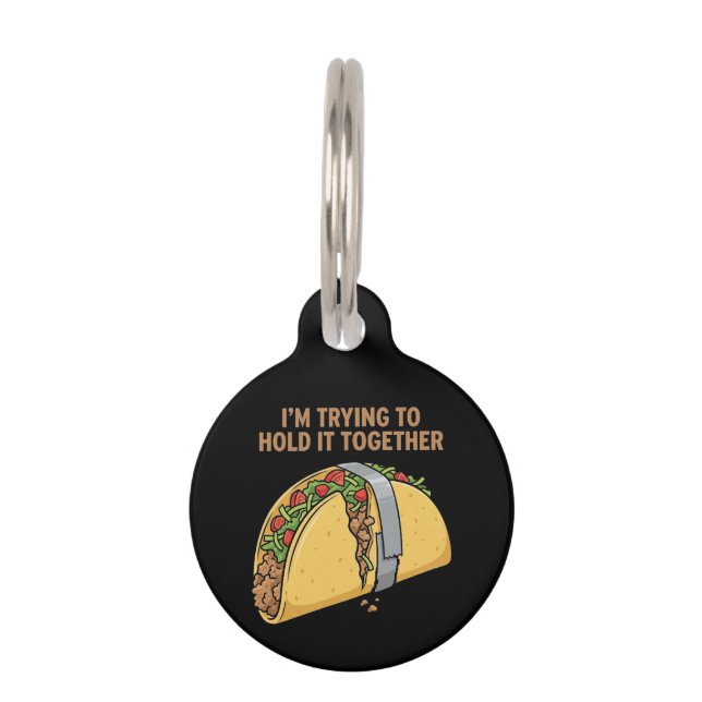 Funny Taco Tape "I'm Trying To Hold It Together" Huisdierpenning (Voorkant)