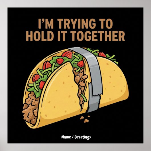 Funny Taco Tape "I'm Trying To Hold It Together" Poster (Voorkant)