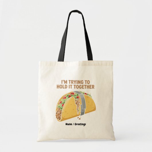 Funny Taco Tape "I'm Trying To Hold It Together" Tote Bag (Voorkant)