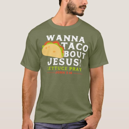 Funny Taco Wanna Taco Bout Jesus T-shirt (Voorkant)