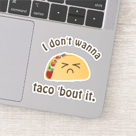 Funny Taco'Bout it Kawaii Food Cartoon Sad Face Sticker