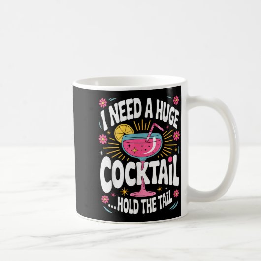 Funny Tail Quote I Need A Huge Drink Cute Humor  Koffiemok (Rechts)